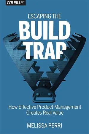 Escaping the Build Trap by Melissa Perri